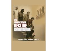 THE GENERATIONAL DECLINE: MAPPING THE EROSION OF VALUES IN MODERN SOCIETY