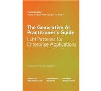 The Generative AI Practitioners Guide How to Apply LLM Patterns for Enterprise Applications How to Apply LLM Patterns for Enterprise How to Apply LLM Patt Arup DasArup Das (Auteur)