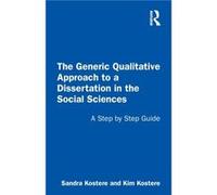 The Generic Qualitative Approach to a Dissertation in the Social Sciences Sandra Kostere Kim Kostere (Auteur)