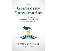 The Generosity Conversation Transforming Financial Advice for a Better World - Steve Lear - Lioncrest Publishing - ebook (ePub) - Livre