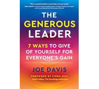 The Generous Leader: 7 Ways to Give of Yourself for Everyone’s Gain