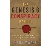 The Genesis 6 Conspiracy Part Ii