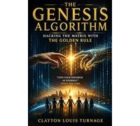 The Genesis Algorithm: Hacking the Matrix with The Golden Rule