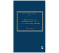 The Genesis And Development Of An English Organ Sonata