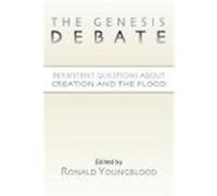 The Genesis Debate: Persistent Questions about Creation and the Flood