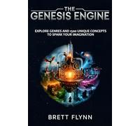 The Genesis Engine: Explore Genres and 1500 Unique Concepts to Spark Your Imagination
