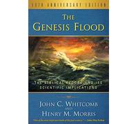 The Genesis Flood: The Biblical Record and It's Scientific Implications