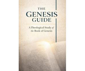 The Genesis Guide: Philosophical and Theological Insights for Confident Bible Reading