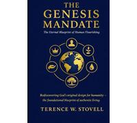 The Genesis Mandate: The Eternal Blueprint of Human Flourishing