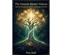 The Genesis Master Volume: Spiritual Metaphysics and the Awakening of the Soul