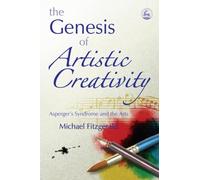 The Genesis of Artistic Creativity: Asperger's Syndrome And The Arts
