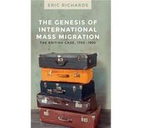 The Genesis of International Mass Migration by Eric Richards Inconnu (Auteur)