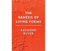 The Genesis of Living Forms by Raymond Ruyer Unknown (Auteur)