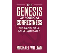 The Genesis of Political Correctness: The Basis of a False Morality