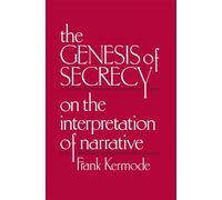 The Genesis of Secrecy: On the Interpretation of Narrative