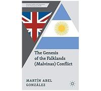 The Genesis Of The Falklands (Malvinas) Conflict