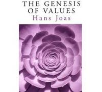 The Genesis of Values by Hans Free University of Berlin Joas Hans Joas (Auteur)
