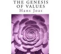 The Genesis of Values by Hans Free University of Berlin Joas Hans Joas (Auteur)