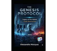 THE GENESIS PROTOCOL Band 2 Legacy of the Alphas Code: Resurrection