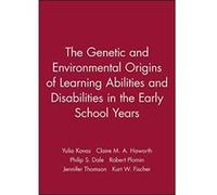The Genetic and Environmental Origins of Learning Abilities and Disabilities in the Early School Years, Monographs of the Society for Research in Child Development Claire M. A. Haworth, Jennifer Thoms
