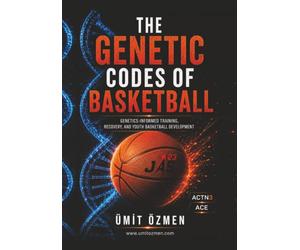 THE GENETIC CODES OF BASKETBALL: Genetics-Informed Training, Recovery, and Youth Basketball Development