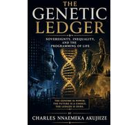 THE GENETIC LEDGER: Sovereignty, Inequality, and the Programming of Life
