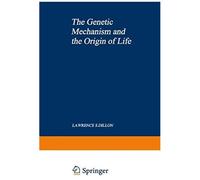 The Genetic Mechanism And The Origin Of Life
