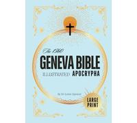 The Geneva Bible Apocrypha 1560 (Illustrated): The Complete Original Apocryphal Scriptures, Including Books of Enoch, Esdras, Maccabees, and Lost Writings of Orthodox Bible in Traditional Orthography