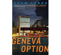 The Geneva Option: A Pulse-Racing Espionage Thriller of a UN Operative Hunted by a Global Conspiracy