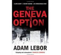 The Geneva Option Adam Lebor Adam Lebor (Auteur)