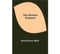 The Geneva Protocol - David Hunter Miller - Alpha Editions - Livre en Anglais David Hunter MillerDavid Hunter Miller (Auteur)