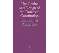 The Genius and Design of the Domestic Constitution: With Its Untransferable Obligations and Peculiar Advantages