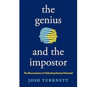 The Genius and the Impostor: The Neuroscience of Unlocking Human Potential