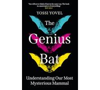 The Genius Bat: Understanding Our Most Mysterious Mammal