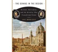 Jake Morrissey – The Genius in the Design: Bernini, Borromini, and the Rivalry That Transformed Rome