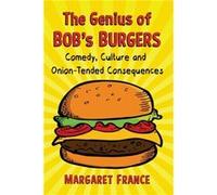 The Genius of Bobs Burgers by Margaret France Margaret France (Auteur)