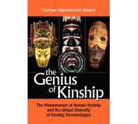 The Genius of Kinship: The Phenomenon of Kinship and the Global Diversity of Kinship Terminologies by Dzibel, G. V., Dziebel, German V. (2007) Hardcover