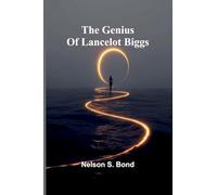 The Genius Of Lancelot Biggs