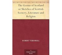The Genius of Scotland; or, Sketches of Scottish Scenery, Literature and Religion