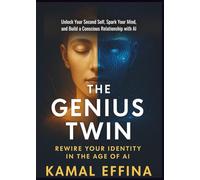 The Genius Twin: Unlock Your Second Self, Spark Your Mind, and Build a Conscious Relationship with AI