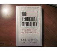 The Genocidal Mentality: Nazi Holocaust And Nuclear Threat