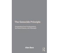 The Genocide Principle: Perspectives from Psychoanalysis, Philosophy, and Sociology