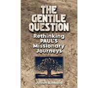 The Gentile Question: Rethinking Pauls Missionary Journeys