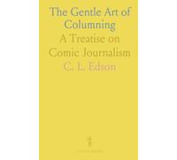 The Gentle Art of Columning: A Treatise on Comic Journalism