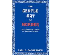 The Gentle Art Of Murder: Detective Fiction Of Agatha Christie