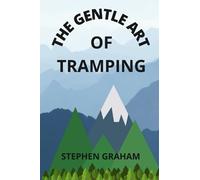 The Gentle Art of Tramping