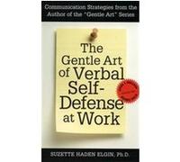 Suzette Haden Elgin – The Gentle Art of Verbal Self-Defense at Work – Poche