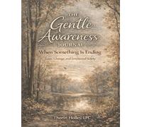 The Gentle Awareness Journal: When Something Is Ending: Loss, Change, and Emotional Safety