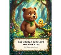 The Gentle Bear and the Tiny Bird: A Heartwarming Story About Friendship and Kindness
