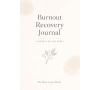 The Gentle Burnout Reset: A 30-Day Guided Journal to Protect Your Energy, Release Pressure, and Recover at Your Own Pace